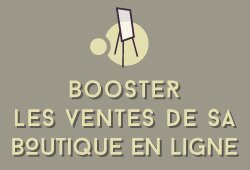 Booster les ventes de sa boutique en ligne